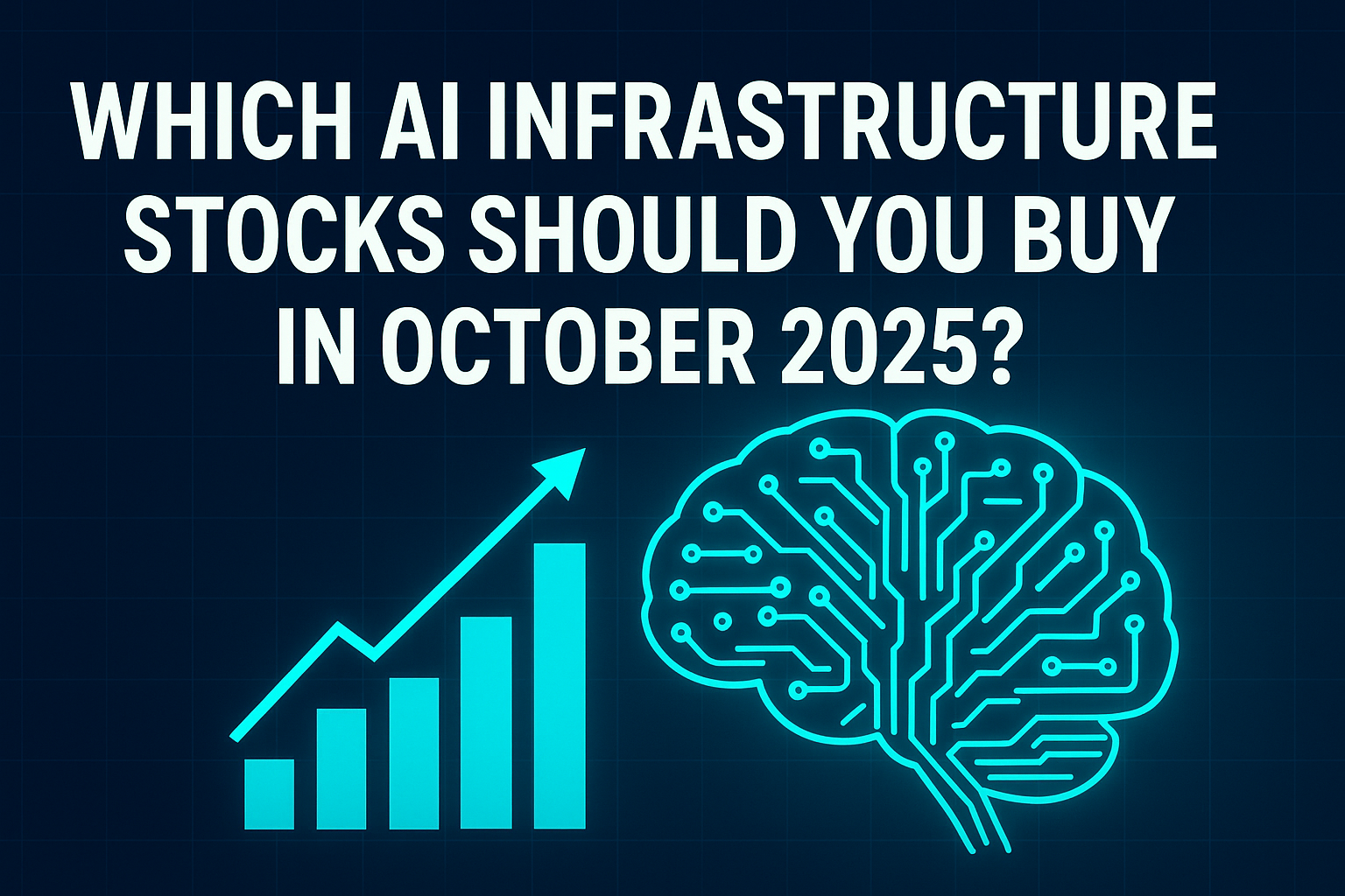 Top AI Infra Stocks To Buy In October 2025 – Your Expert Guide?